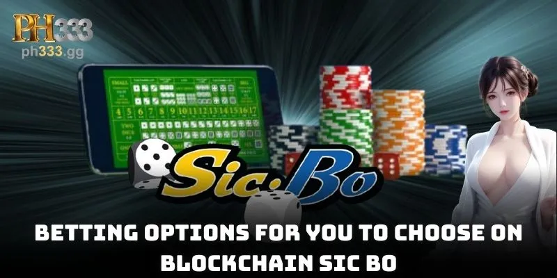 Betting options for you to choose on Blockchain Sic Bo