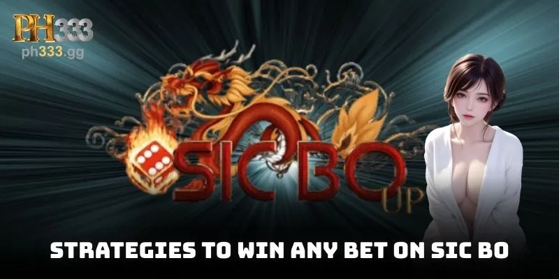 Strategies to win any bet on Sic Bo