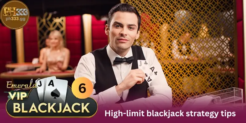 High-limit blackjack VIP strategy tips at PH333