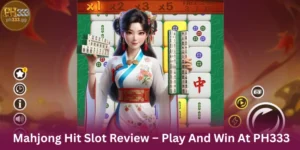 Mahjong Hit Slot Review – Play And Win At PH333